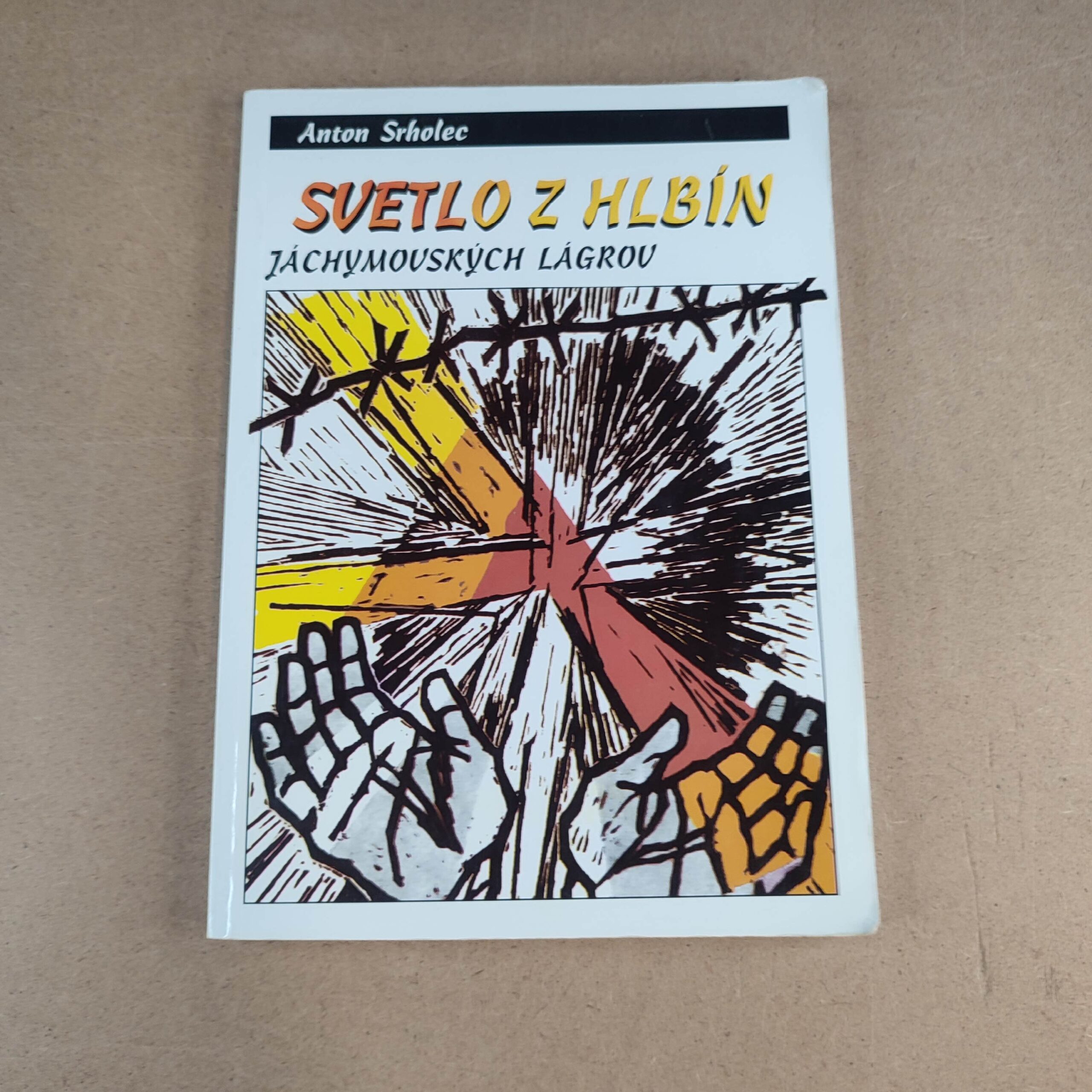 Svetlo z hlbín jáchymovských lágrov - Anton Srholec