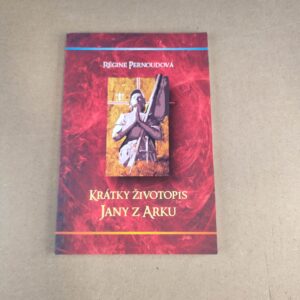 Krátky životopis Jany z Arku - Régine Pernoudová