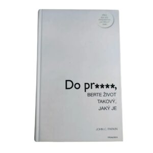 Do pr****, berte život takový, jaký je - John C. Parkin