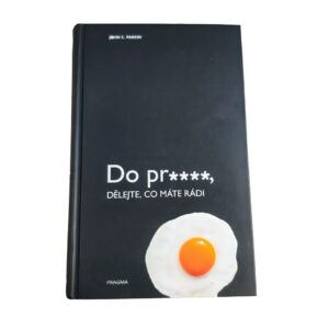 Do pr****, dělejte, co máte rádi - John C. Parkin