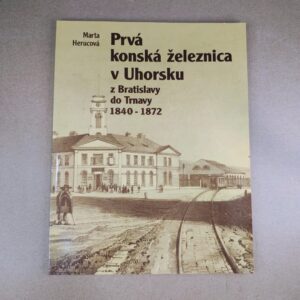 Prvá konská železnica v Uhorsku - Marta Herucová